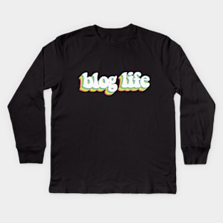 Blog Life - Awesome Graphic Design Typography Kids Long Sleeve T-Shirt